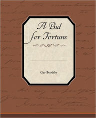 Title: A Bid for Fortune, Author: Guy Boothby