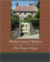 Title: Mother Carey's Chickens, Author: Kate Douglas Wiggin