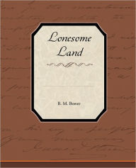 Title: Lonesome Land, Author: B M Bower
