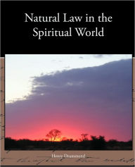 Title: Natural Law in the Spiritual World, Author: Henry Drummond