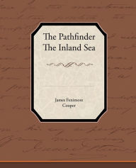 Title: The Pathfinder The Inland Sea, Author: James Fenimore Cooper