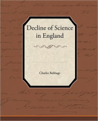 Title: Decline of Science in England, Author: Charles Babbage