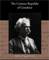 Title: The Curious Republic of Gondour, Author: Mark Twain