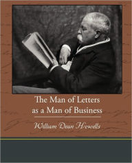 Title: The Man of Letters as a Man of Business, Author: William Dean Howells