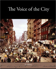 Title: The Voice of the City, Author: O. Henry