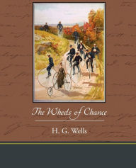 Title: The Wheels of Chance, Author: H. G. Wells