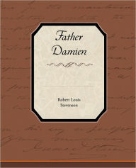 Title: Father Damien, Author: Robert Louis Stevenson