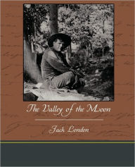 Title: The Valley of the Moon, Author: Jack London