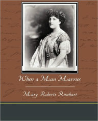 Title: When a Man Marries, Author: Mary Roberts Rinehart