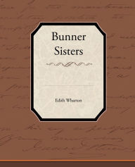 Title: Bunner Sisters, Author: Edith Wharton