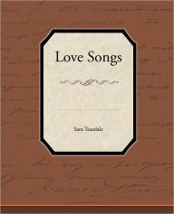 Title: Love Songs, Author: Sara Teasdale