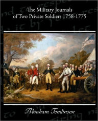 Title: The Military Journals of Two Private Soldiers 1758-1775, Author: Abraham Tomlinson