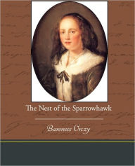 Title: The Nest of the Sparrowhawk, Author: Baroness Orczy