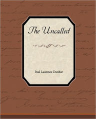 Title: The Uncalled, Author: Paul Laurence Dunbar