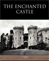 Title: The Enchanted Castle, Author: E Nesbit