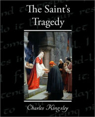 Title: The Saint's Tragedy, Author: Charles Kingsley