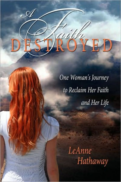 A Faith Destroyed: One Woman's Journey to Reclaim Her and Life