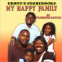 Ebony's Storybooks: My Happy Family