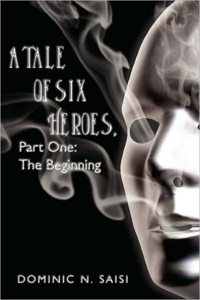 A Tale of Six Heroes, Part One: The Beginning