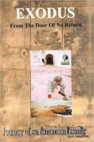 Title: Exodus From The Door Of No Return: Journey of an American Family, Author: Roy G Phillips PhD