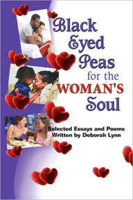 Title: Black Eyed Peas for the Woman's Soul: Selected Essays and Poems Written by Deborah Lynn, Author: Deborah Lynn