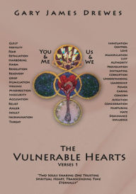 Title: The Vulnerable Hearts Verses 1: Two Souls Sharing One Trusting Spiritual Heart Transcending Time Eternally, Author: Gary James Drewes