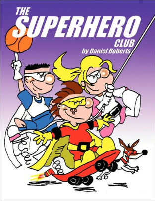 The Super Hero Club By Daniel Roberts Paperback Barnes Noble