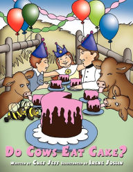 Title: Do Cows Eat Cake?, Author: Chef Jeff