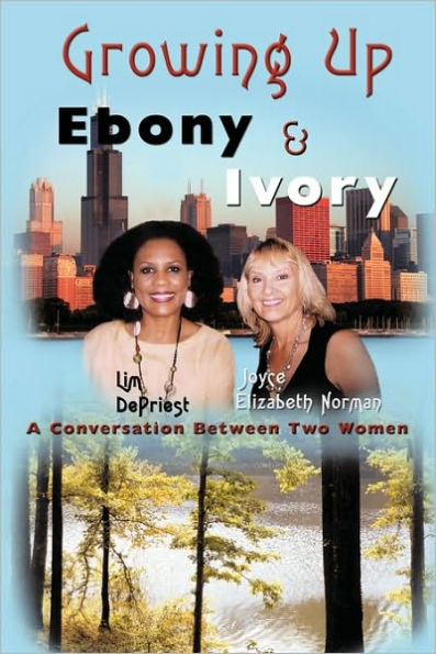 Growing Up Ebony and Ivory: A Conversation Between Two Women