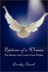 Title: Epitome of a Woman: The Beauty that Comes from Within, Author: Dorothy Ferrell