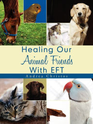 Title: Healing Our Animal Friends With EFT, Author: Andrea Christos