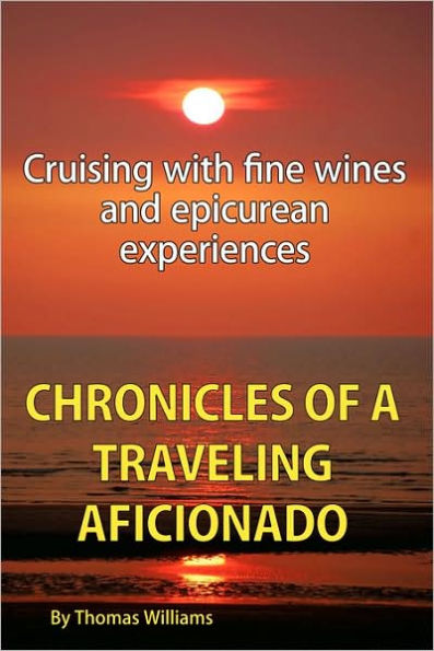 Chronicles of a Traveling Aficionado: Cruising with fine wines and epicurean experiences