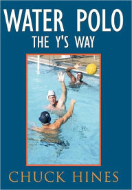 Title: Water Polo the Y's Way, Author: Chuck Hines