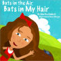 Bats in the Air, Bats in My Hair