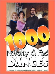 Title: 1000 Novelty & Fad Dances, Author: Tom L Nelson