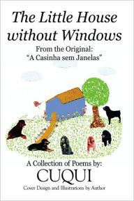 Title: The Little House without Windows: A Casinha sem Janelas, Author: Cuqui