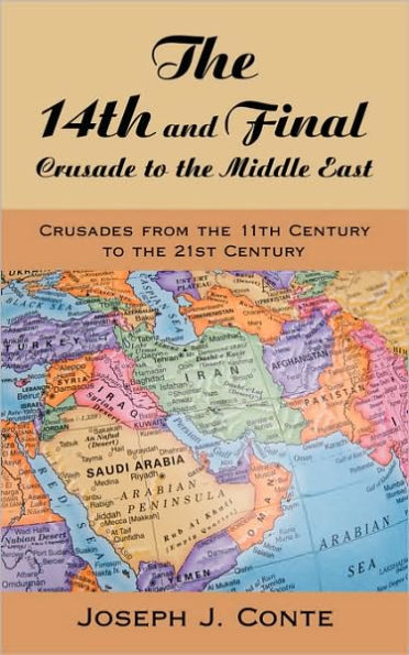 The 14th and Final Crusade to the Middle East: Crusades from the 11th Century to the 21st Century