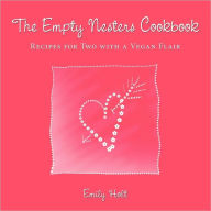Title: The Empty Nesters Cookbook: Recipes for Two with a Vegan Flair, Author: Emily Holt
