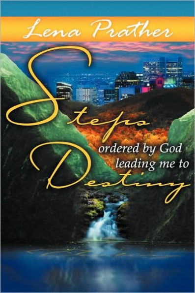 Steps Ordered By God: Leading Me To Destiny
