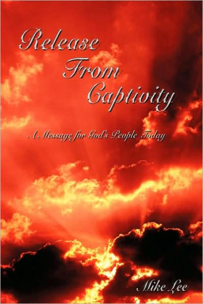 Release From Captivity: A Message for God's People Today