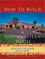 Title: How to Build A Southwestern House, Author: D B a Wendell V Fountain