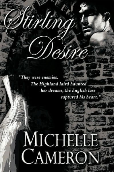 Stirling Desire: "They were enemies. the Highland laird haunted her dreams, English lass captured his heart."