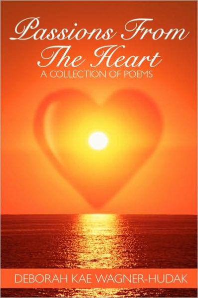Passions From The Heart: A Collection of Poems