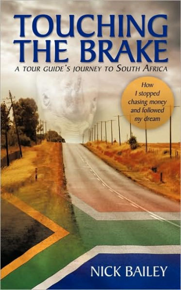 Touching the Brake - A Tour Guide's Journey to South Africa: How I Stopped Chasing Money and Followed My Dream