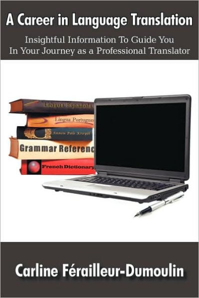 A Career in Language Translation: Insightful information to guide you in your journey as a professional translator