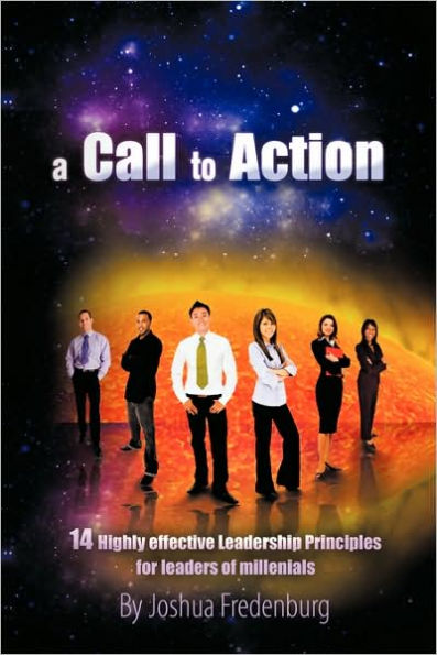 A Call to Action: 14 Highly Effective Leadership Principles for Leaders of Millennials