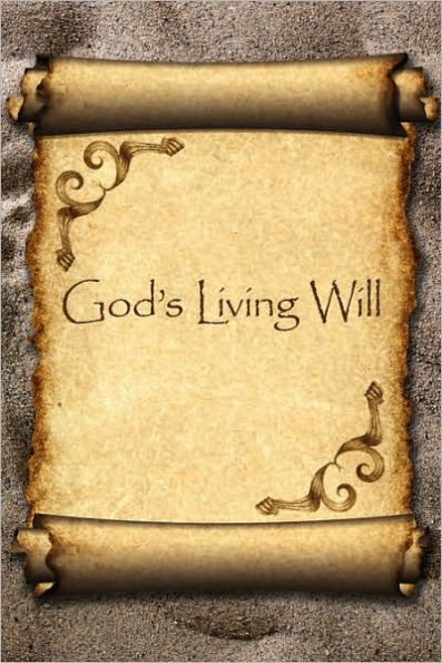 God's Living Will: A Guide to