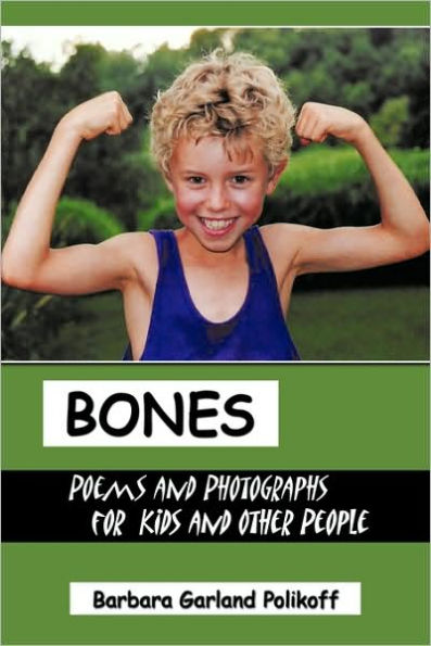 Bones: Poems and Photographs for Kids and Other People