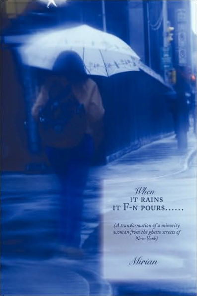 When it rains F-n pours......: (A transformation of a minority woman from the ghetto streets New York)