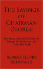 The Sayings of Chairman George: The Piety, Wit and Wisdom of George W. Bush from his Little Red Book